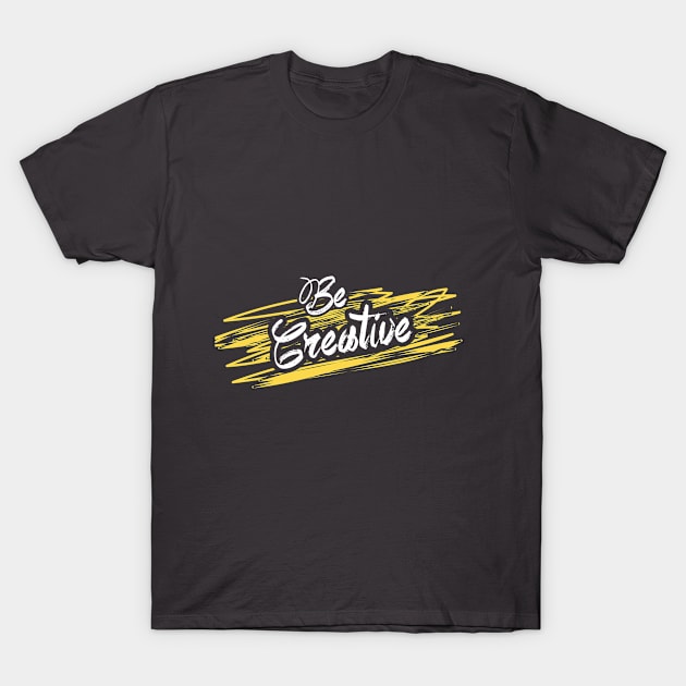 Be creative! T-Shirt by variantees